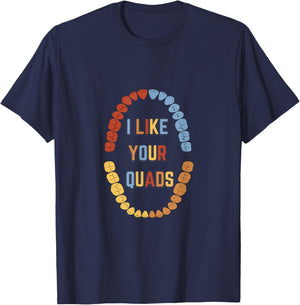 I Like Your quads Funny Dentist Dental Assistant T-Shirt - T-Shirt | Navy