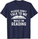 Please Don't Talk To Me While I'm Reading - Bookworm Reader T-Shirt - T-Shirt | Navy