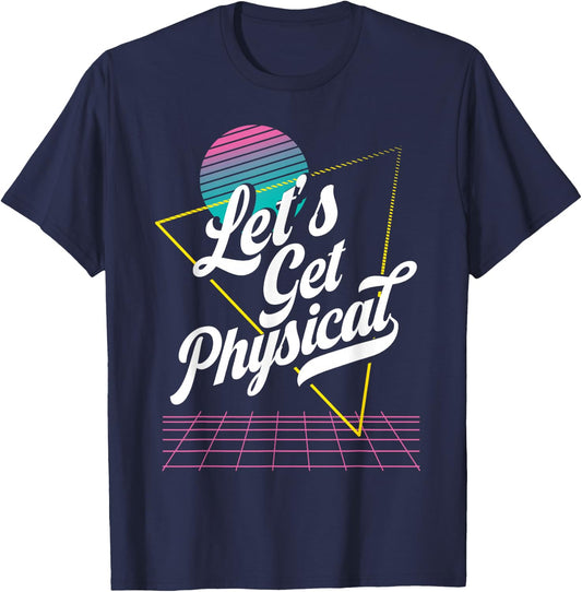 Lets Get Physical for a 80's Retro Workout Instructor T-Shirt - T-Shirt | Navy