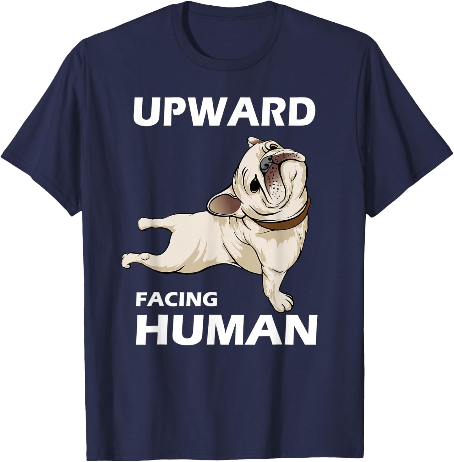 Upward Facing Human - Funny Pug Yoga Aesthetics T-Shirt - T-Shirt | Navy