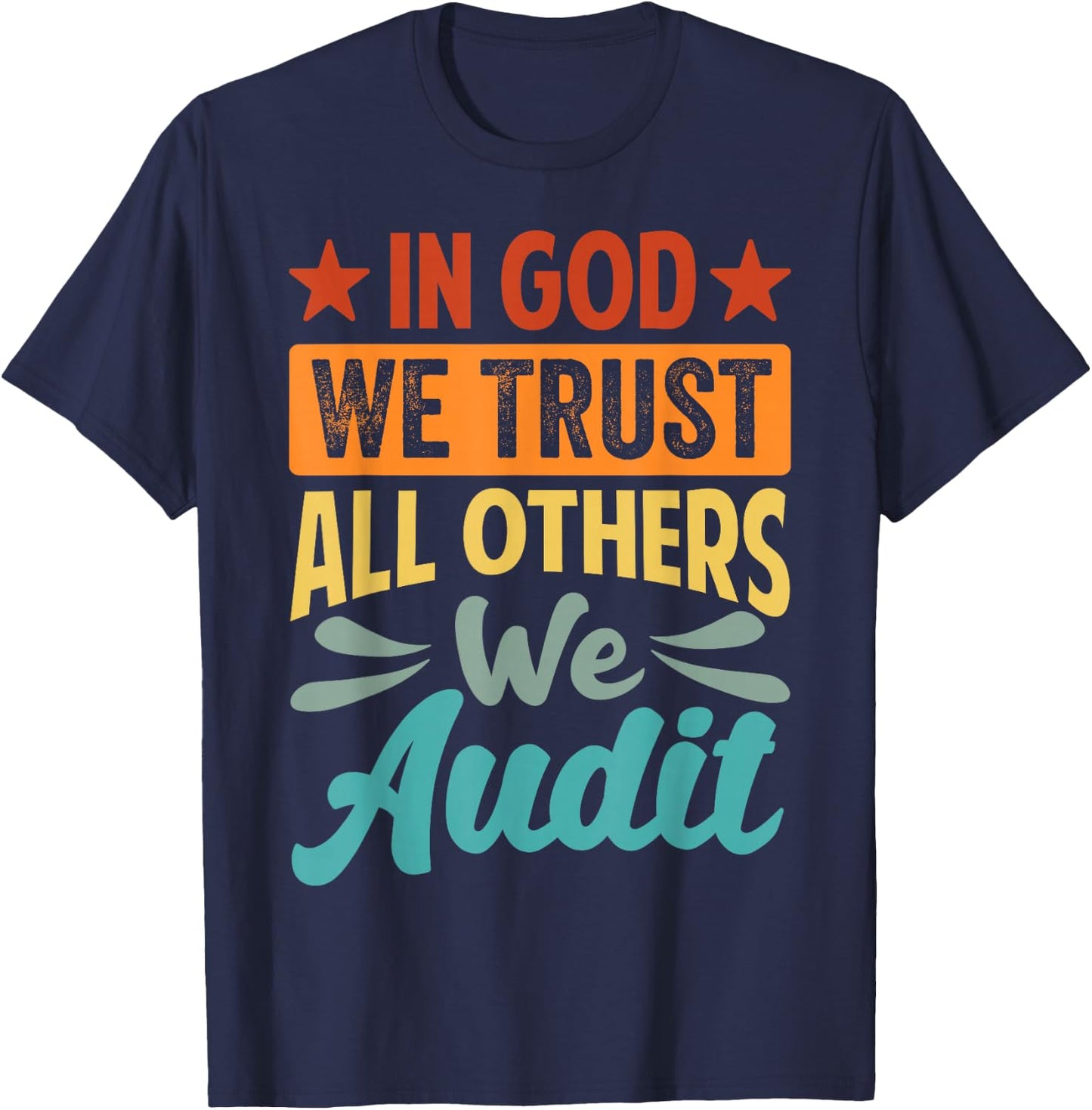 In God We Trust All Others We Audit - Funny Accountant T-Shirt - T-Shirt | Navy