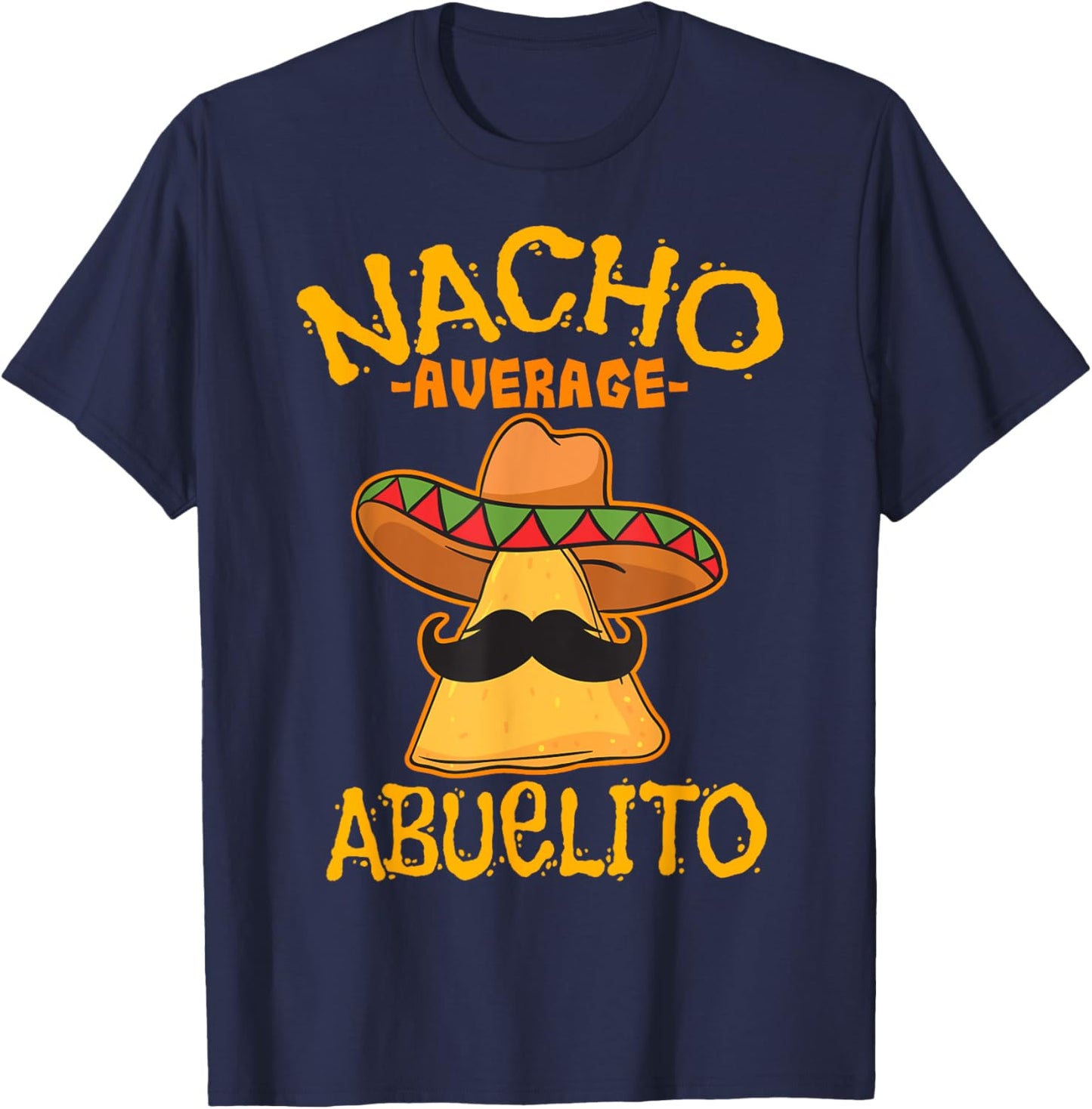 Nacho Average Abuelito Grandfather Grandpa Cinco de Mayo T-Shirt - T-Shirt | Navy
