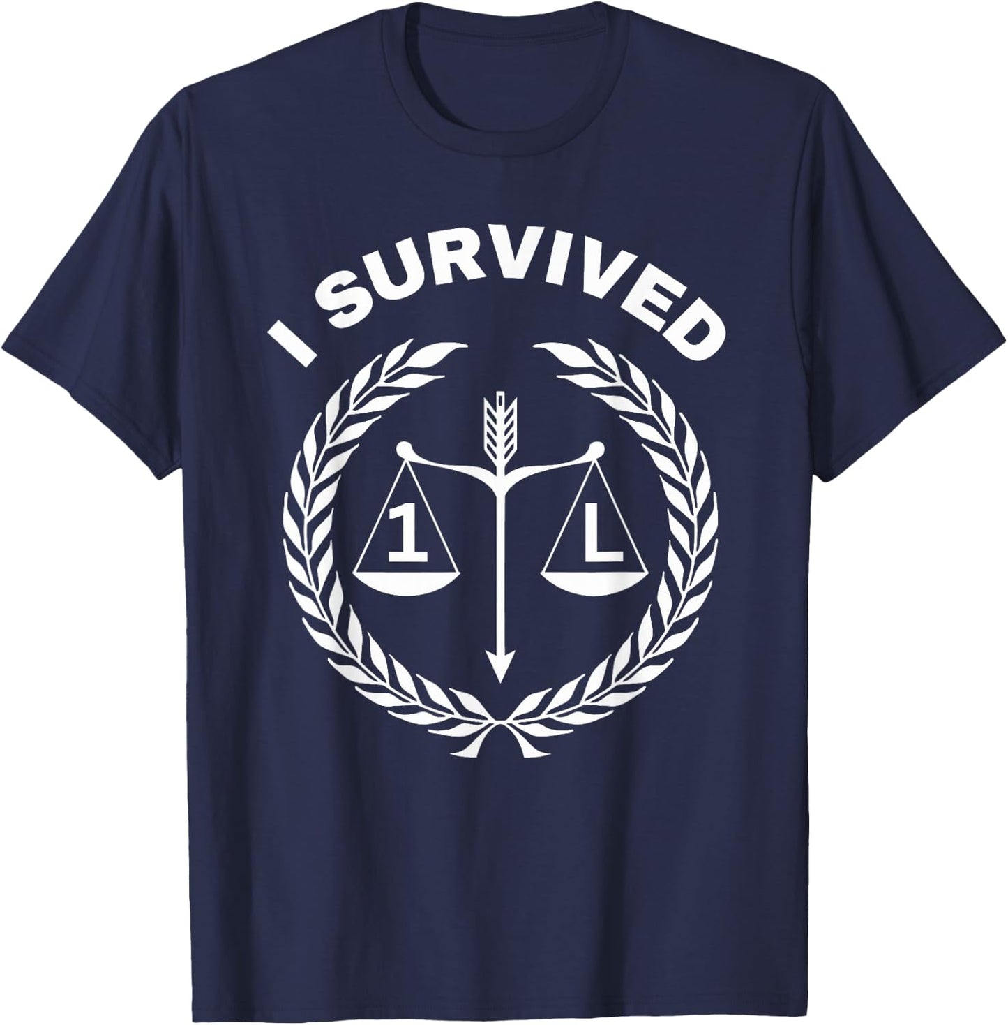 I Survived 1L Law School Student Attorney Lawyer Lawyers 1st T-Shirt - T-Shirt | Navy