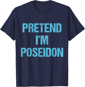 Pretend I'm Poseidon Costume Greek God Halloween Party T-Shirt - T-Shirt | Navy