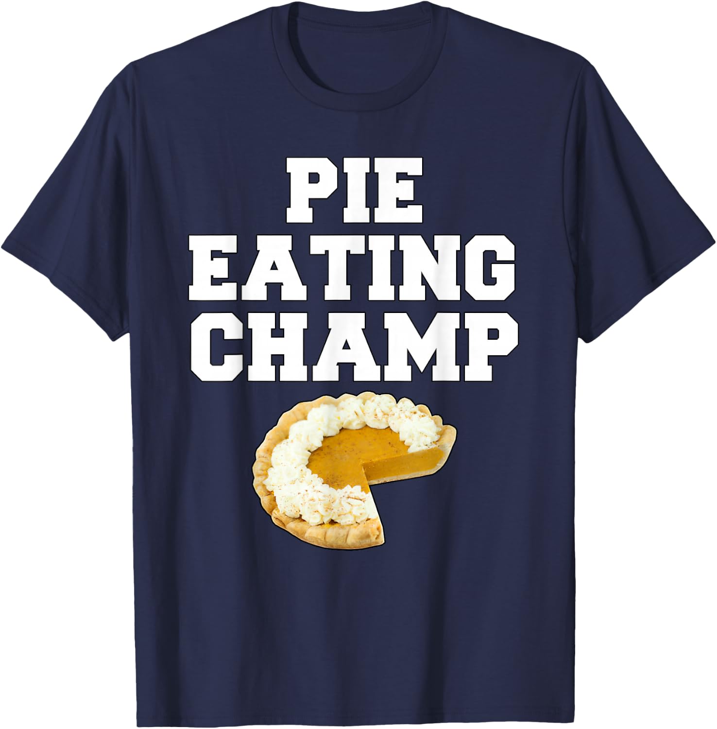 Pie Eating Champ Pumpkin Pie Thanksgiving T-Shirt - T-Shirt | Navy