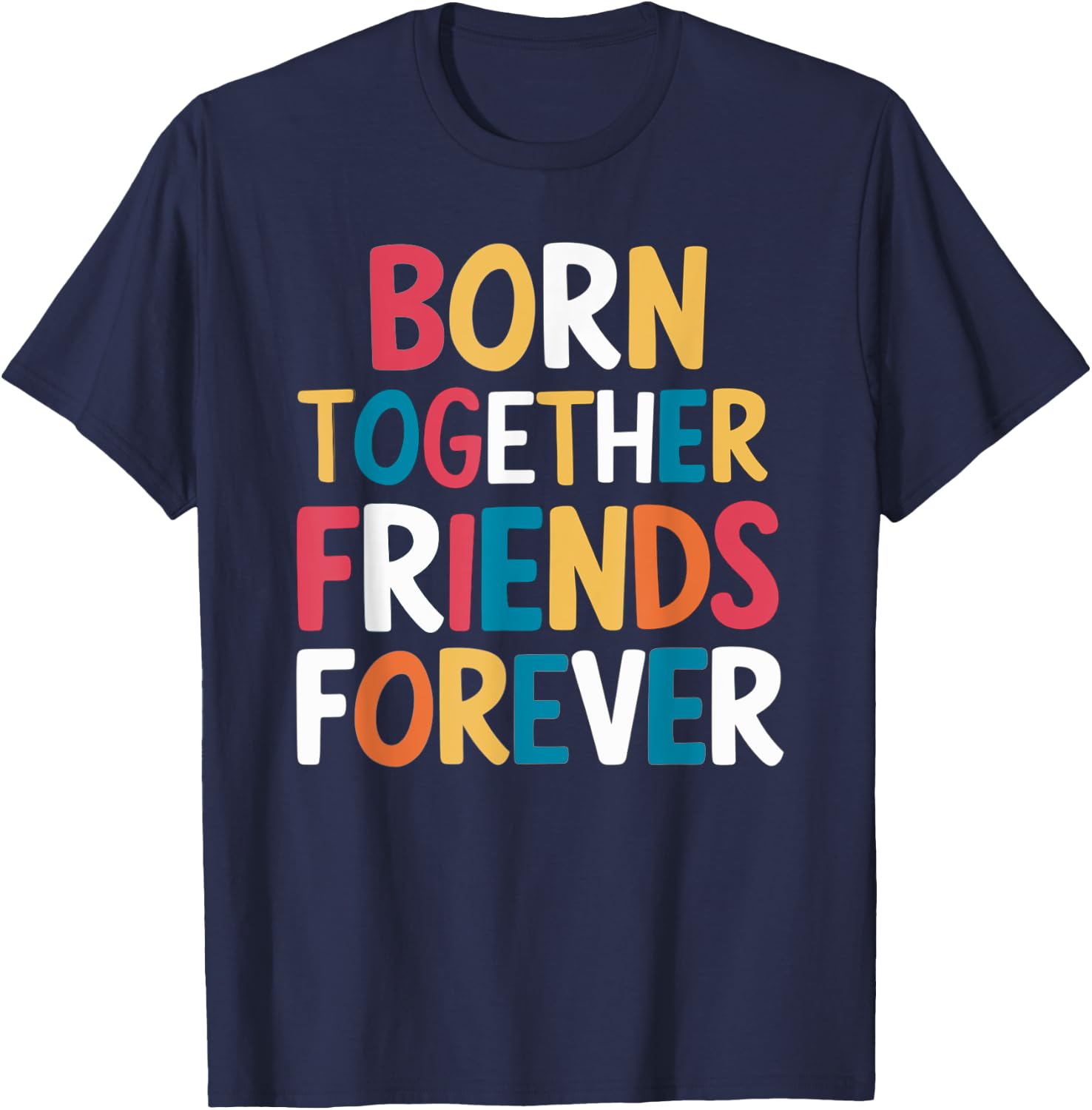 Born Together Friends Forever Twin Saying T-Shirt - T-Shirt | Navy