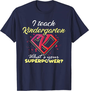 I Teach Kindergarten What's Your Superpower? Funny Teacher T-Shirt - T-Shirt | Navy