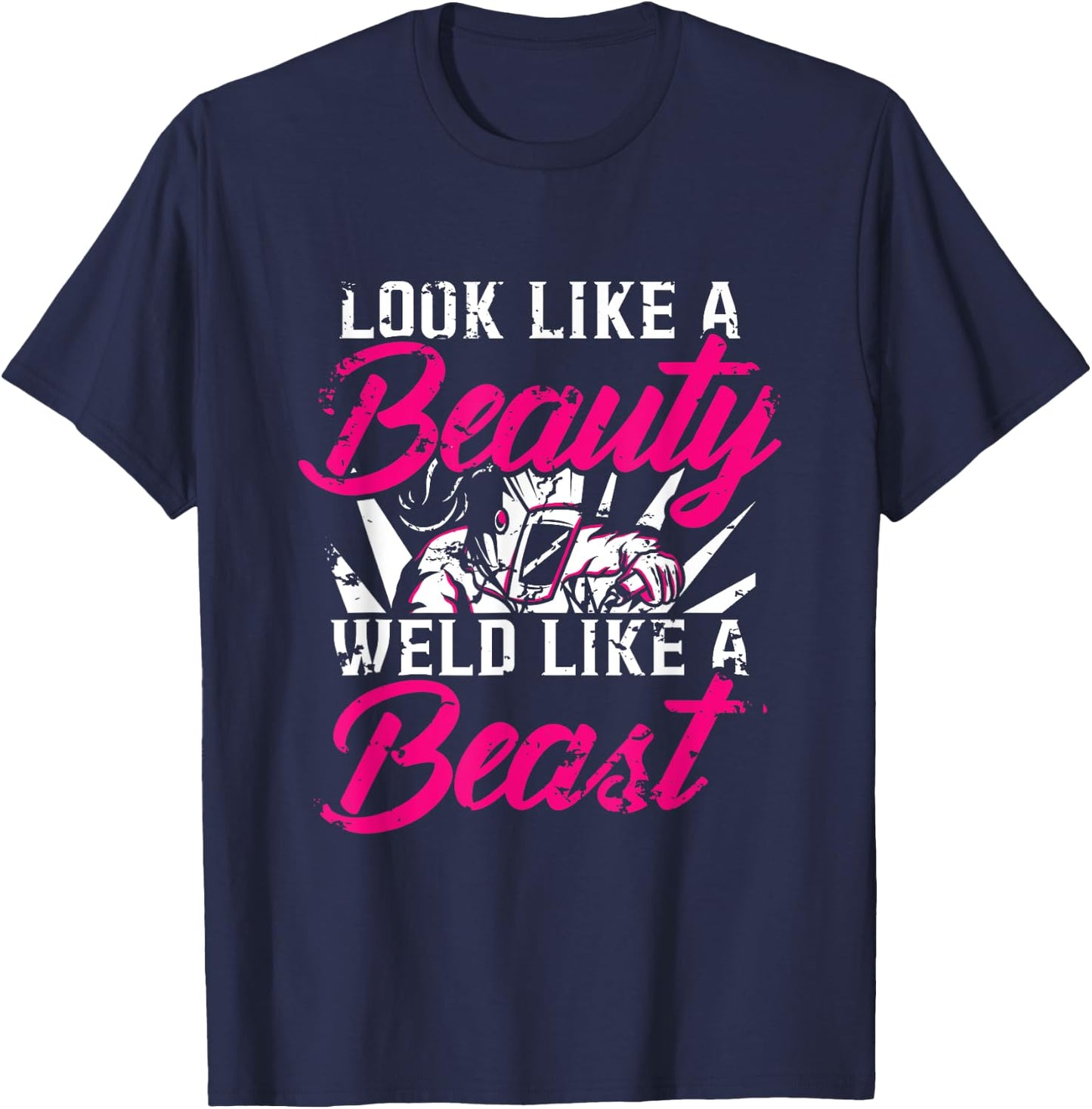 Funny Welding Fabricator Welder Like a Beauty Women T-Shirt - T-Shirt | Navy