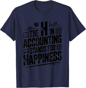 The H in Accounting Stands for Happiness, Accountant T-Shirt - T-Shirt | Navy