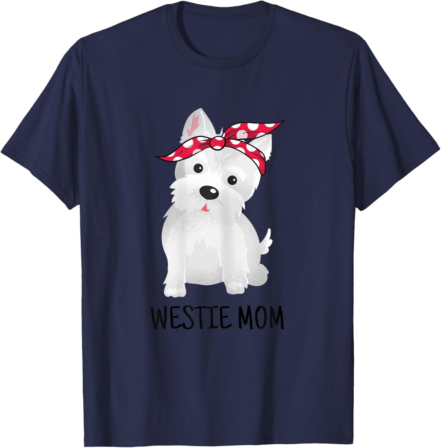 Westie Mom West Highland White Terrier Dog Lovers Gift T-Shirt - T-Shirt | Navy