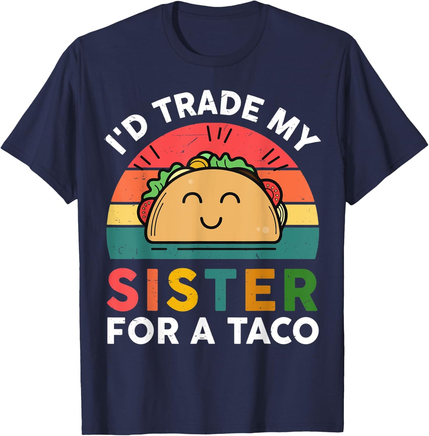 Cute Taco Shirt Kids Toddler I'd Trade My Sister For A Taco T-Shirt - T-Shirt | Navy