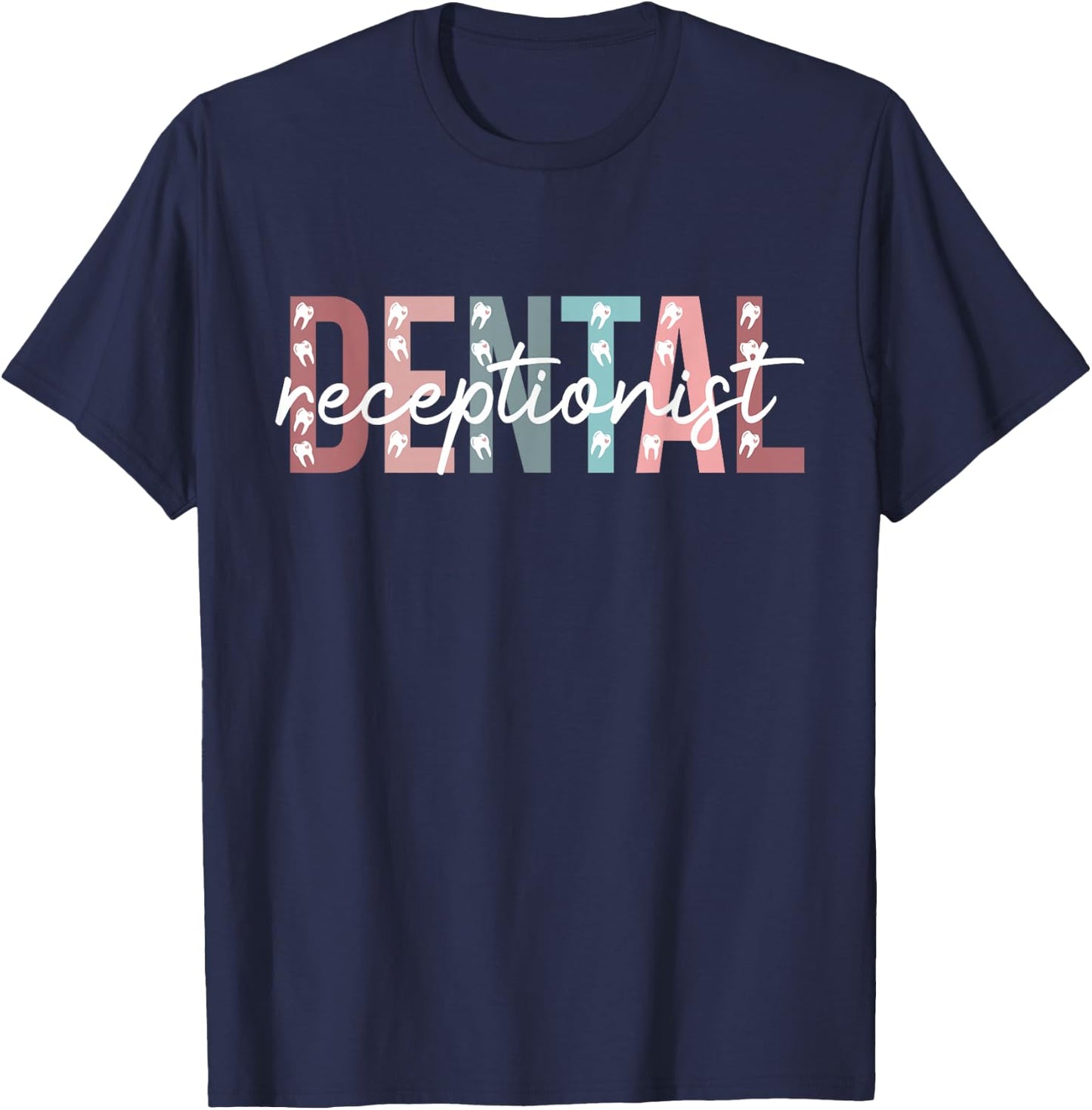 Dental Receptionist Dentist Receptionist Appreciation T-Shirt - T-Shirt | Navy