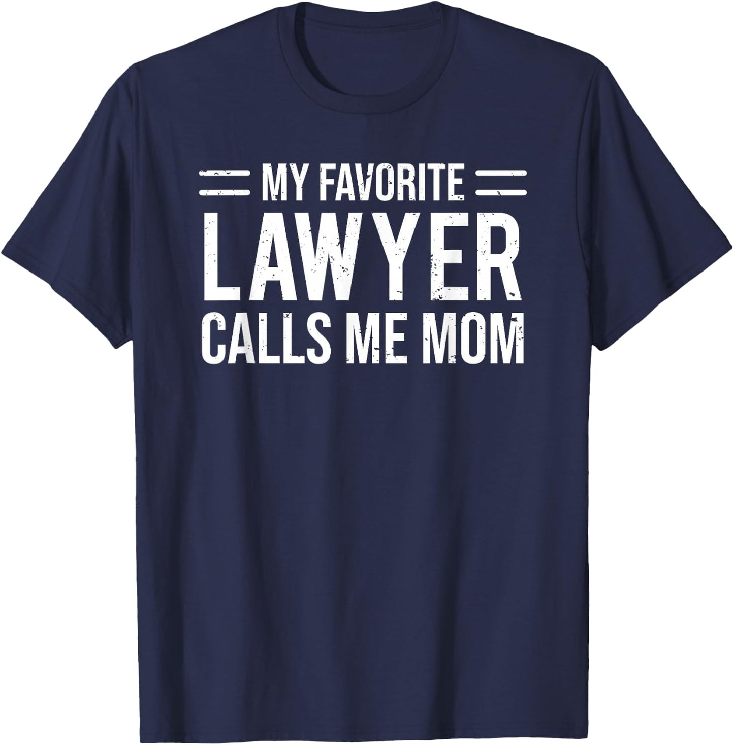 My Favorite Lawyer Calls Me Mom Cute Mother T-Shirt - T-Shirt | Navy