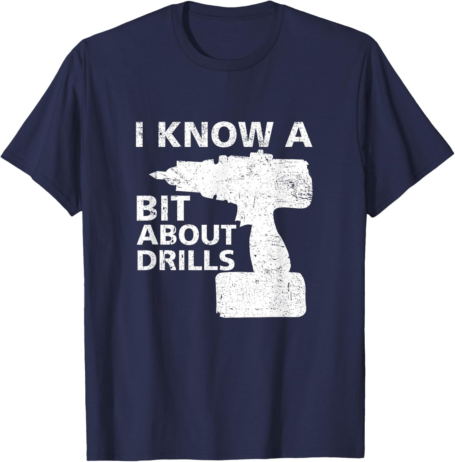Handyman carpenter I know a bit about drills funny T-Shirt - T-Shirt | Navy