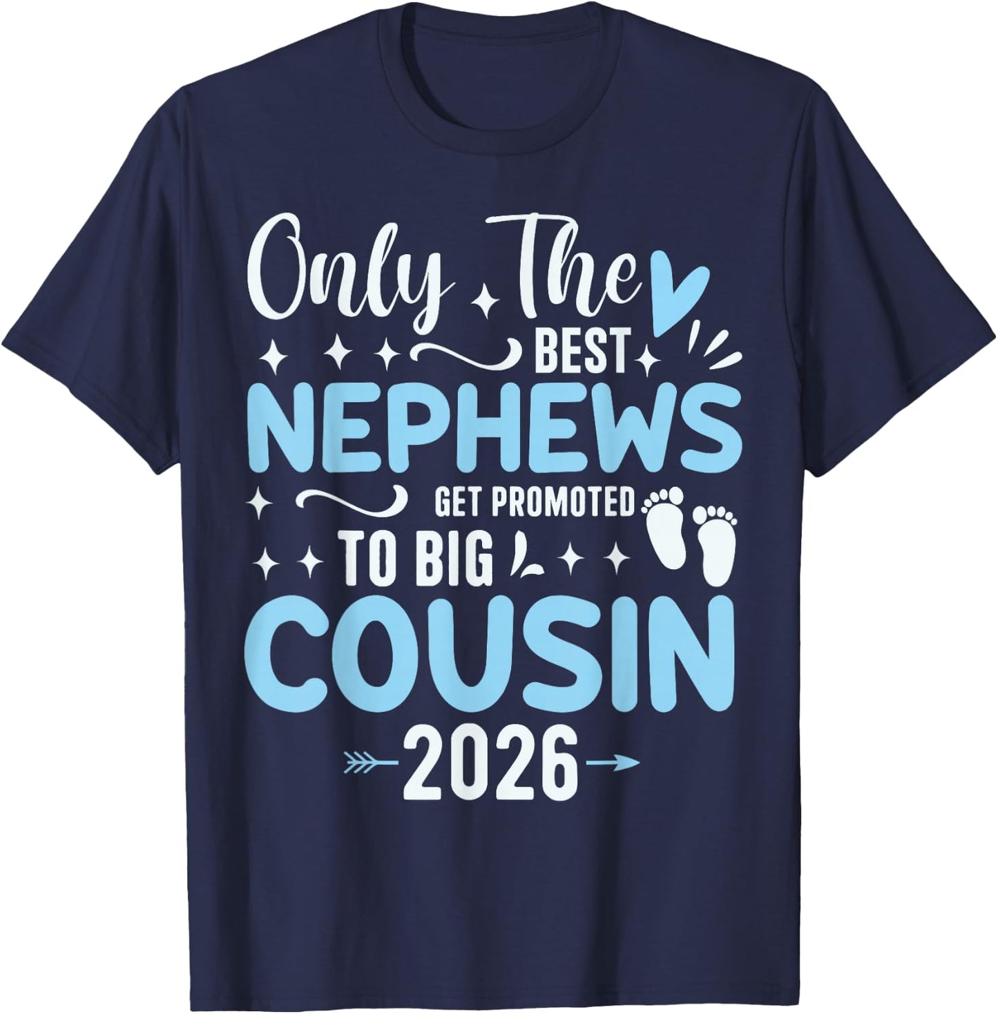 Only The Best Nephews Get Promoted to Big Cousin Est 2026 T-Shirt - T-Shirt | Navy