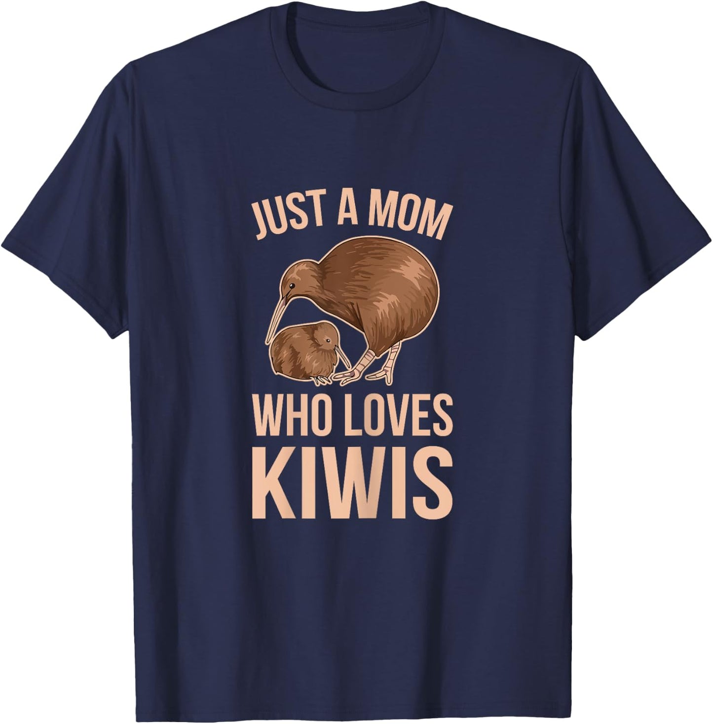Just a mom who loves kiwis Quote for a Kiwi Mom T-Shirt - T-Shirt | Navy