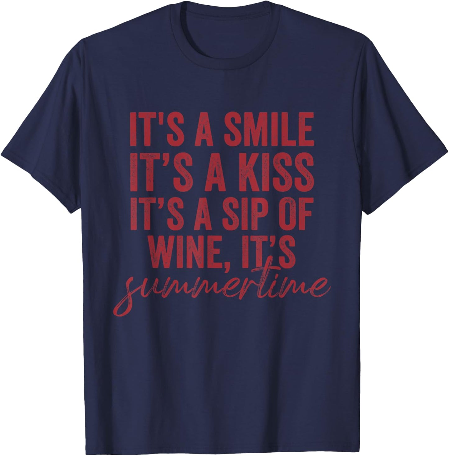 It's a Smile It's a Kiss It's a Sip of Wine It's Summertime T-Shirt - T-Shirt | Navy