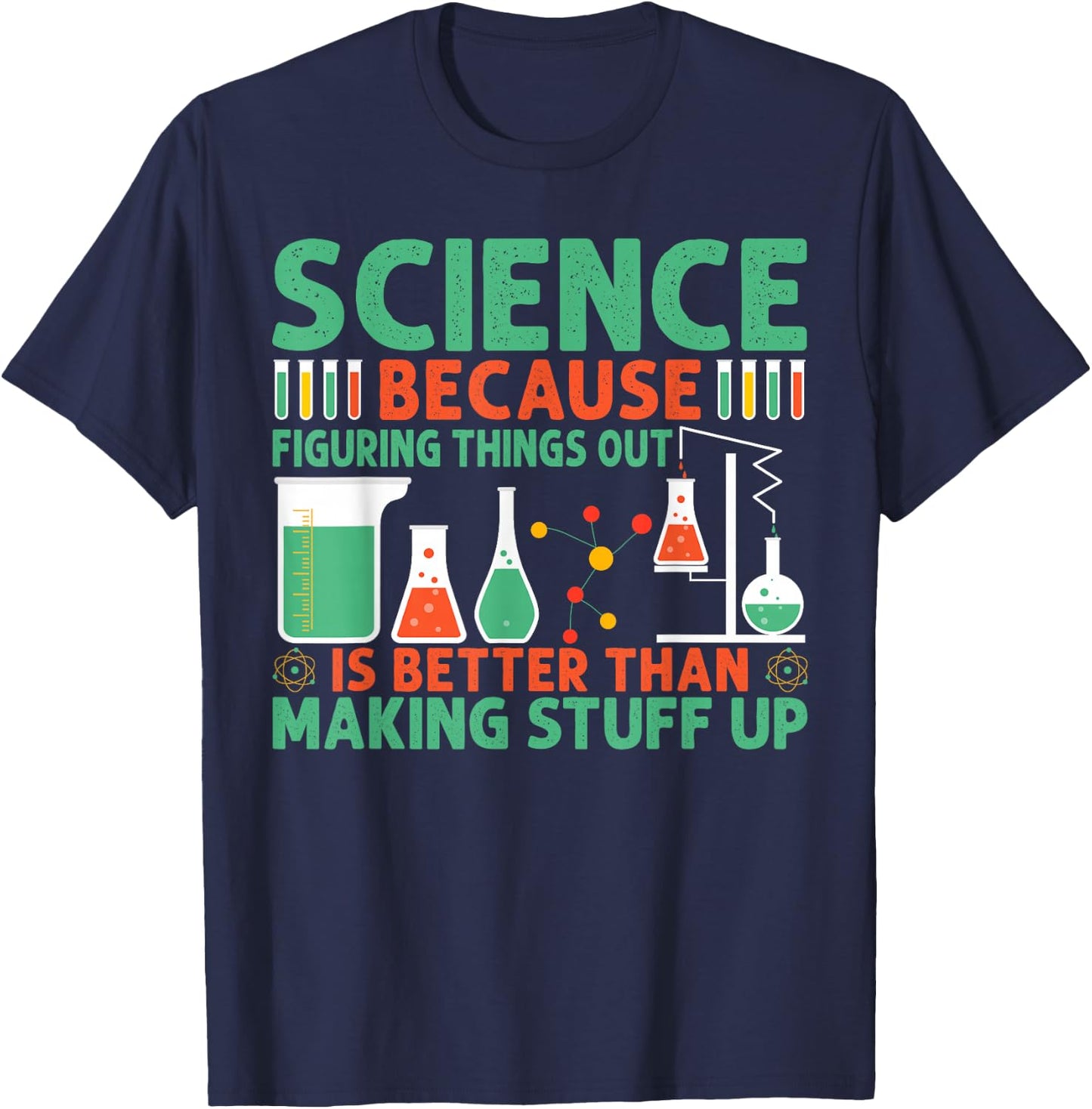 Science Because Figuring Things Out Is Better T-Shirt - T-Shirt | Navy