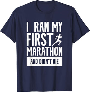 I Ran My First Marathon And Didn't Die Marathoner Running T-Shirt - T-Shirt | Navy