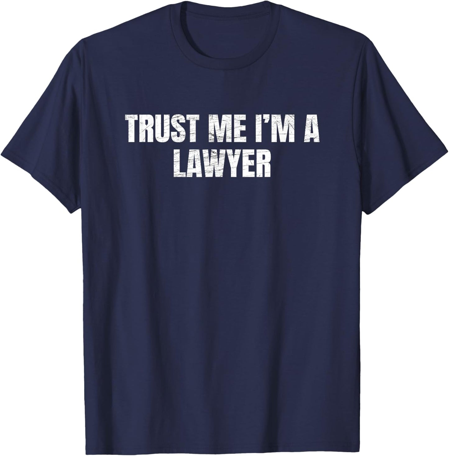 Trust Me Im A Lawyer Funny Attorney Law T-Shirt - T-Shirt | Navy