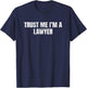 Trust Me Im A Lawyer Funny Attorney Law T-Shirt - T-Shirt | Navy