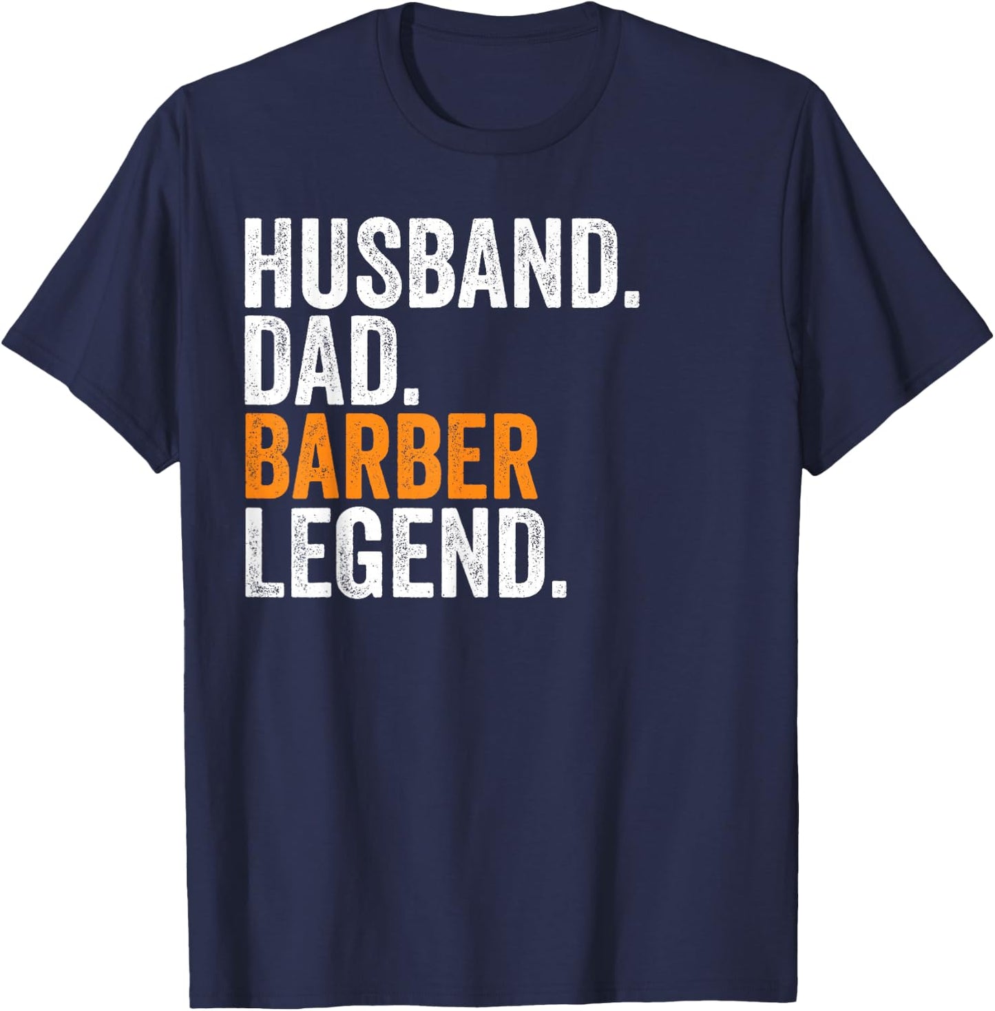 Husband Dad Barber Legend Funny Occupation Office T-Shirt - T-Shirt | Navy