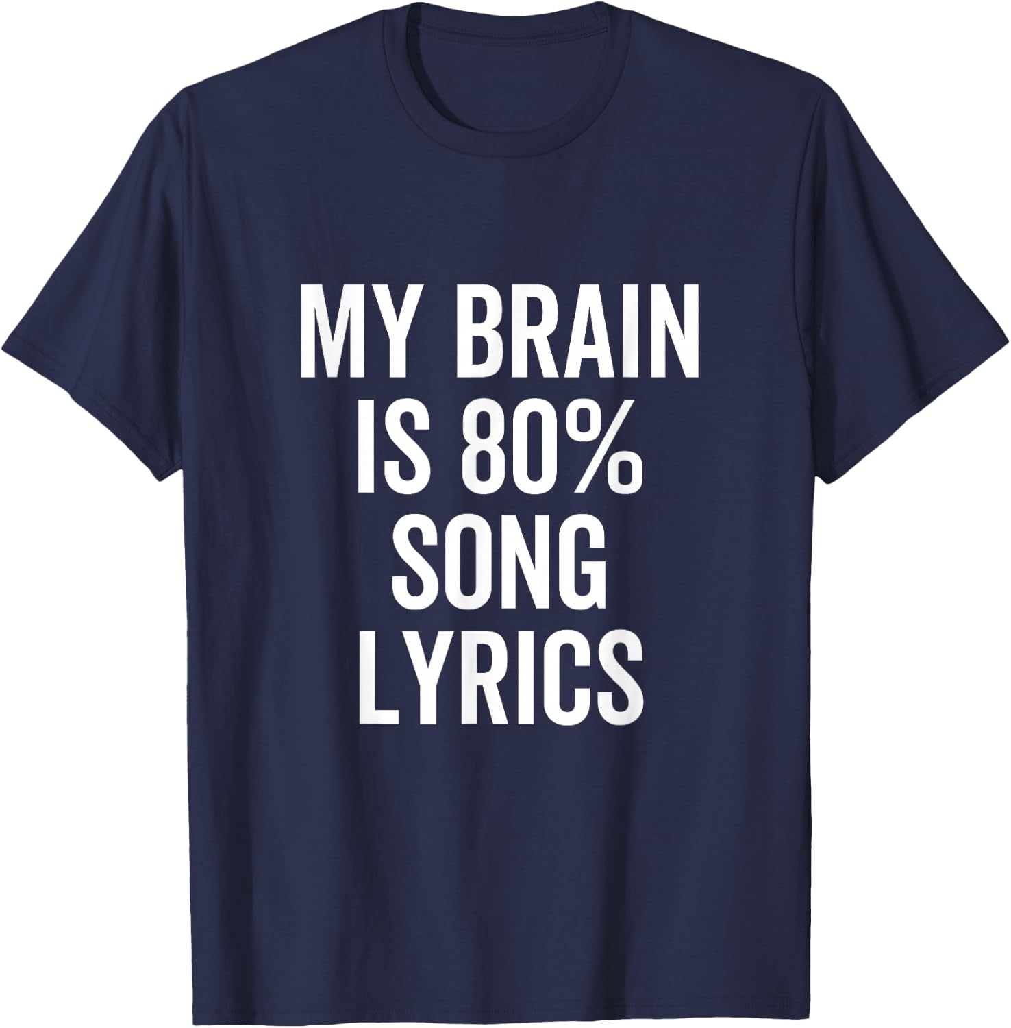 My Brain is 80% Percent Song Lyrics Funny Music Lover T-Shirt - T-Shirt | Navy