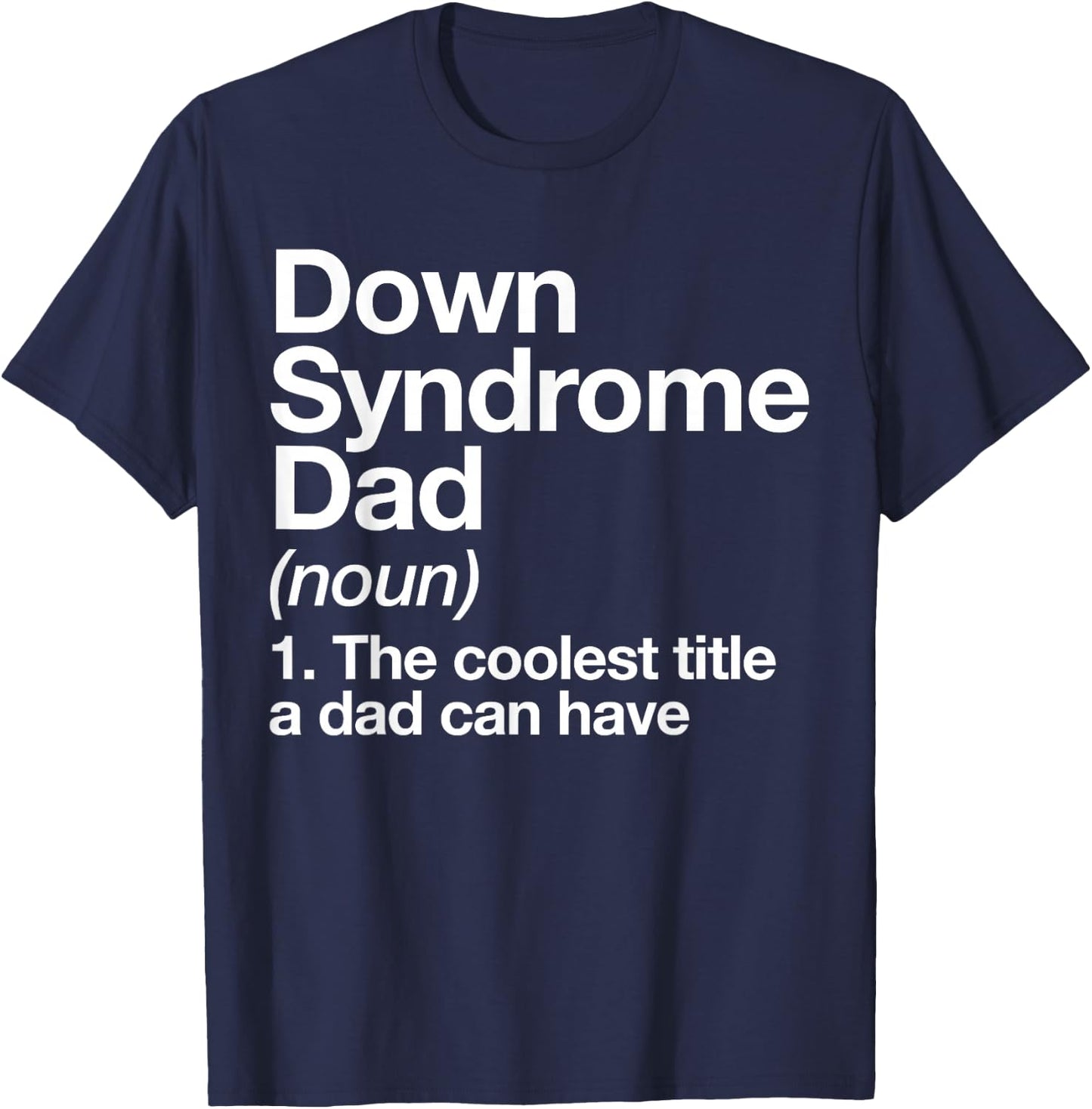 Down Syndrome Dad Definition Awareness Month T-Shirt - T-Shirt | Navy