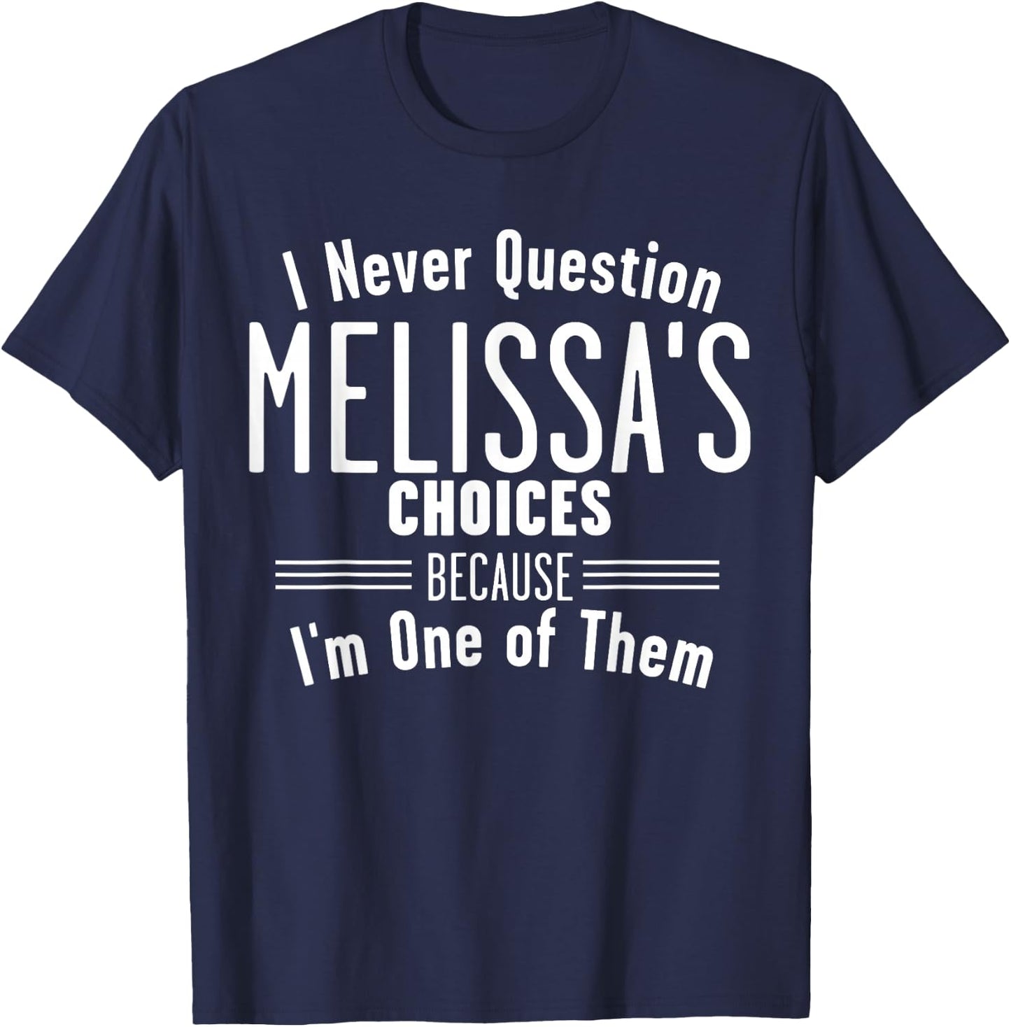 Husband and Melissa I Never Question Choices Together T-Shirt - T-Shirt | Navy