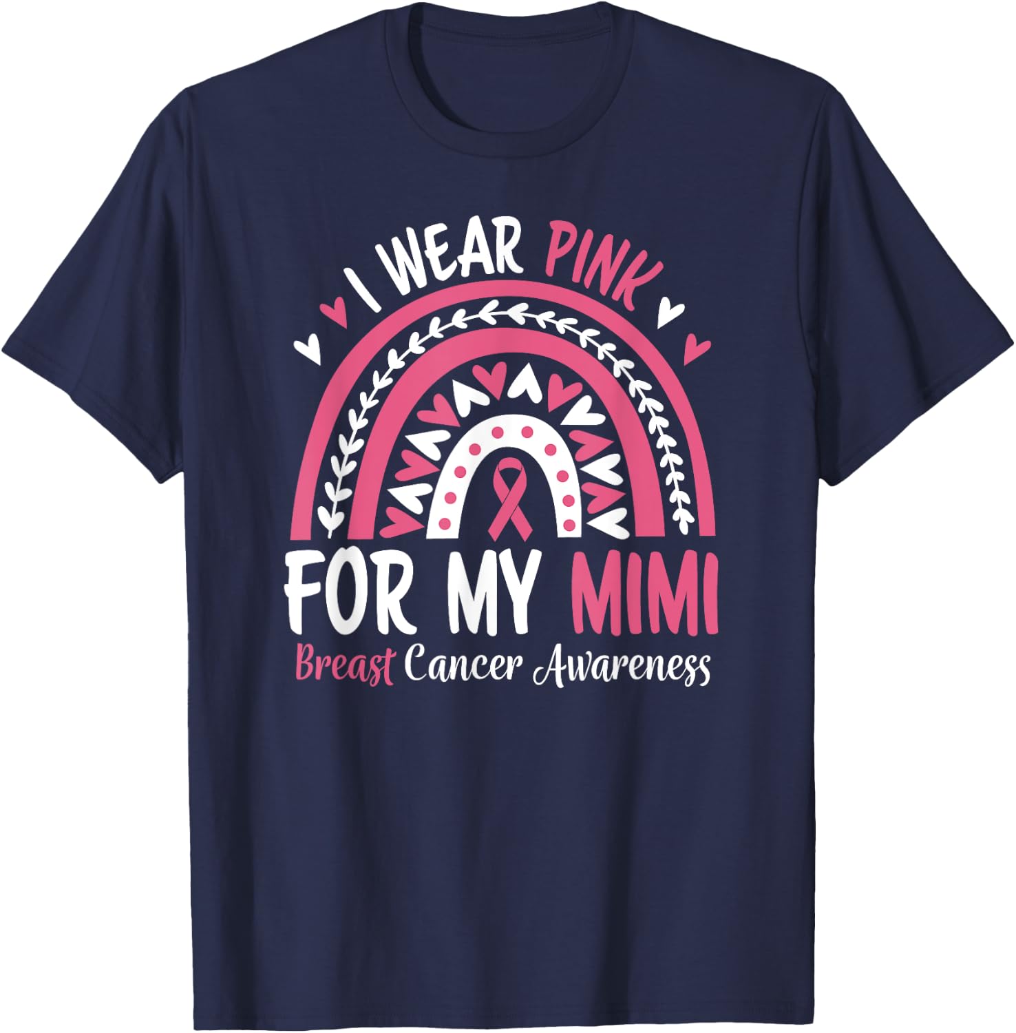 Breast Cancer Awareness Rainbow I Wear Pink for my Mimi T-Shirt - T-Shirt | Navy