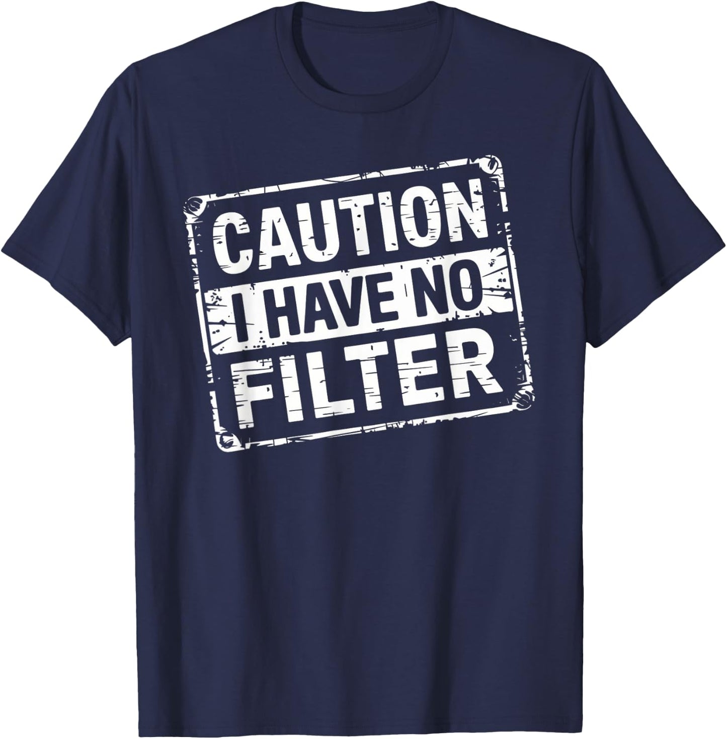 Caution I Have No Filter Funny Men Women T-Shirt - T-Shirt | Navy