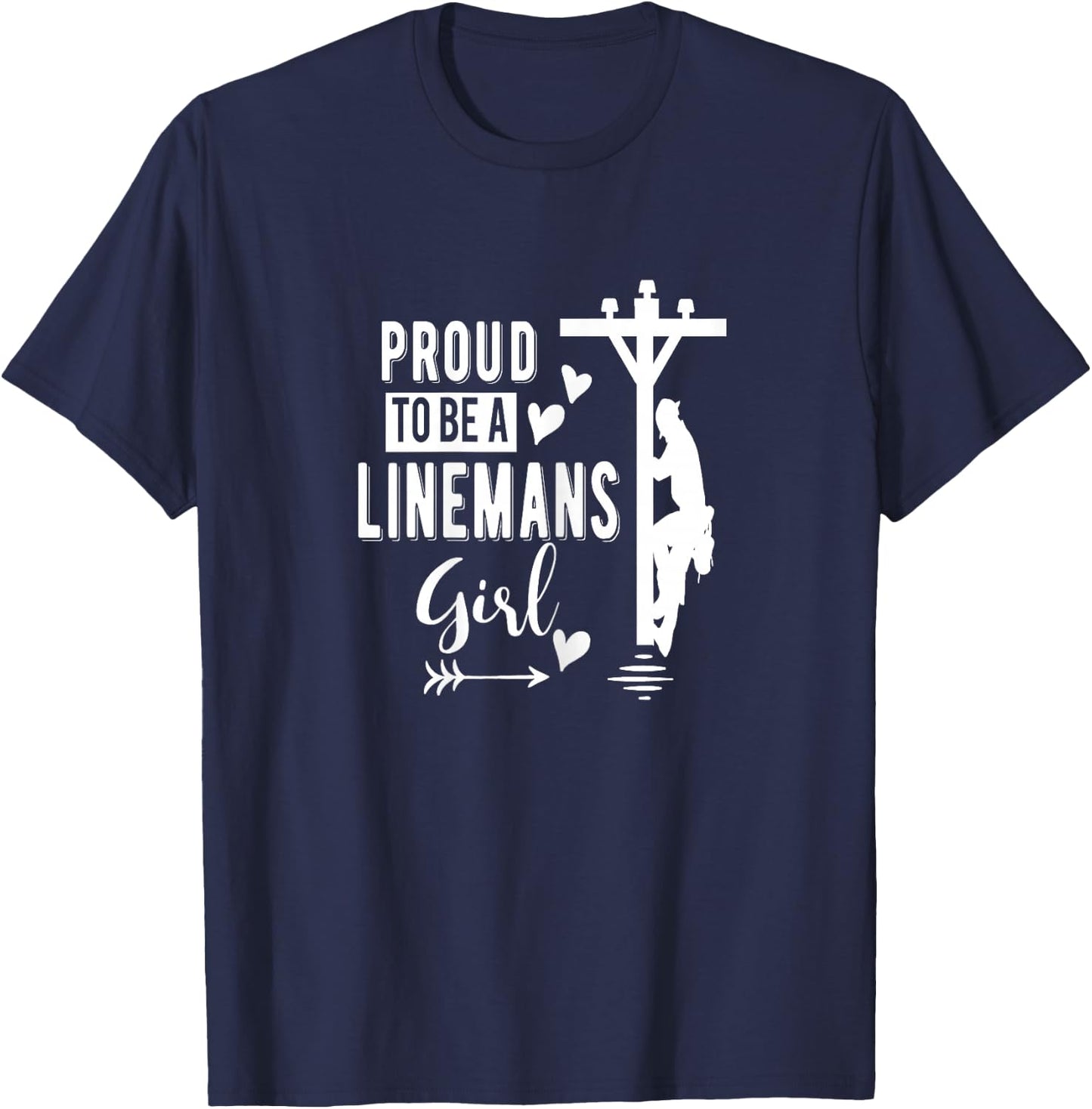 Proud To Be a Linemans Girl Linemans Girlfriends Shirt T-Shirt - T-Shirt | Navy