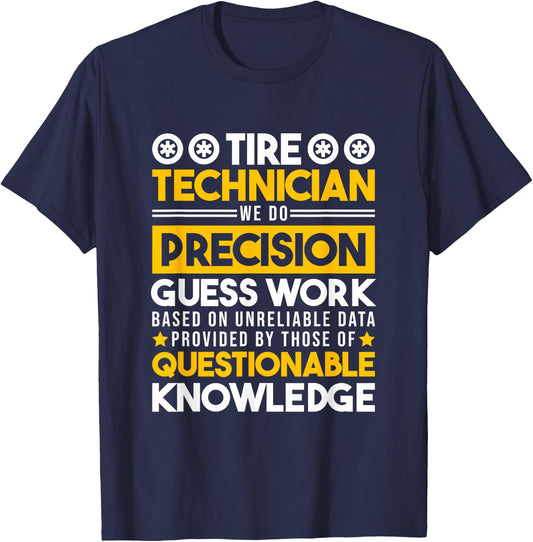 Tire Technician We Do Precision Guess Work, Tire Mechanic T-Shirt - T-Shirt | Navy
