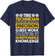 Tire Technician We Do Precision Guess Work, Tire Mechanic T-Shirt - T-Shirt | Navy