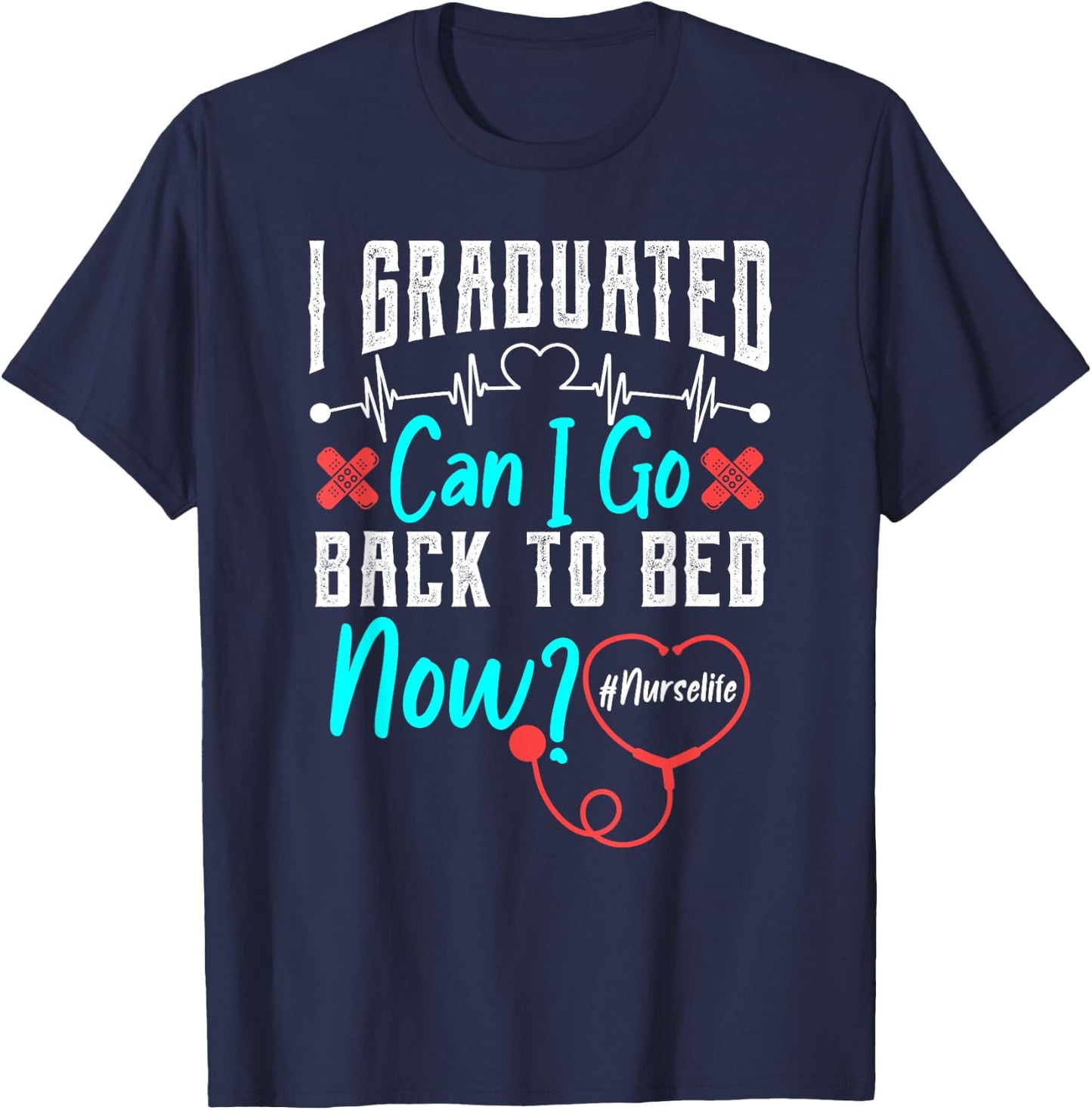 I Graduated Nursing School Graduation Her Him RN Nurse Life T-Shirt - T-Shirt | Navy