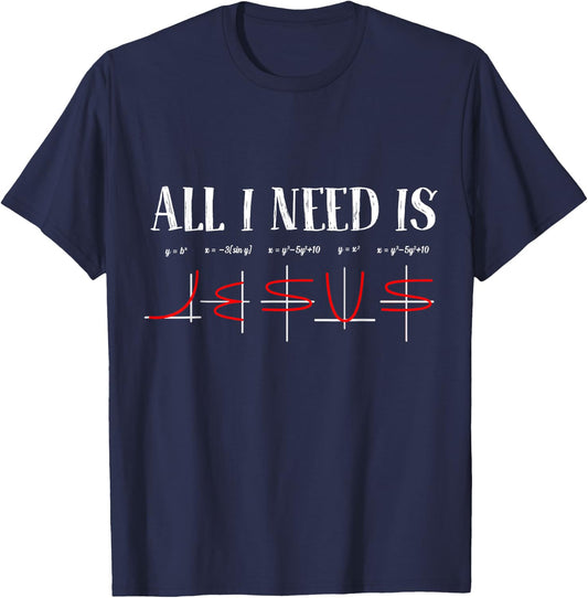 All I Need Is Jesus Math Funny Math Equation Christian Lover T-Shirt - T-Shirt | Navy