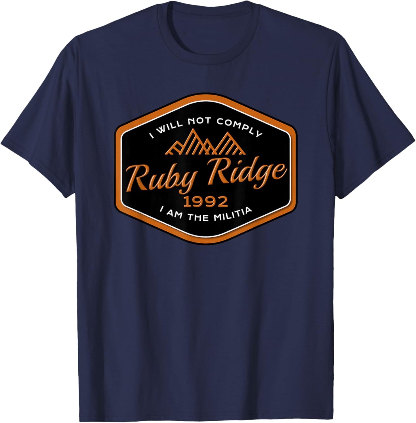 Ruby Ridge 1992 I won't comply - Militia T-Shirt - T-Shirt | Navy