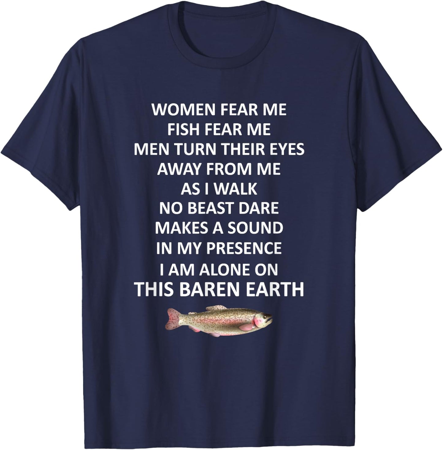 Woman Fear Me Fish Fear Me Men Turn Their Eyes Away From Me T-Shirt - T-Shirt | Navy