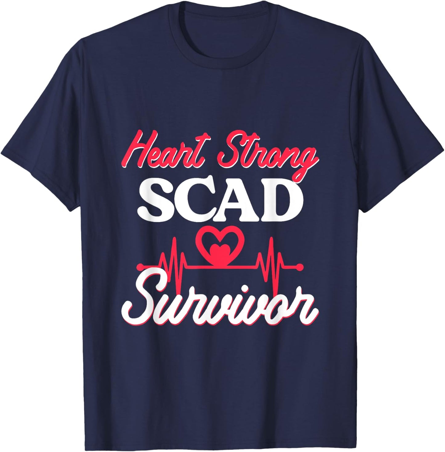 Heart Strong SCAD Survivor Awareness Surgery Heart Disease T-Shirt - T-Shirt | Navy