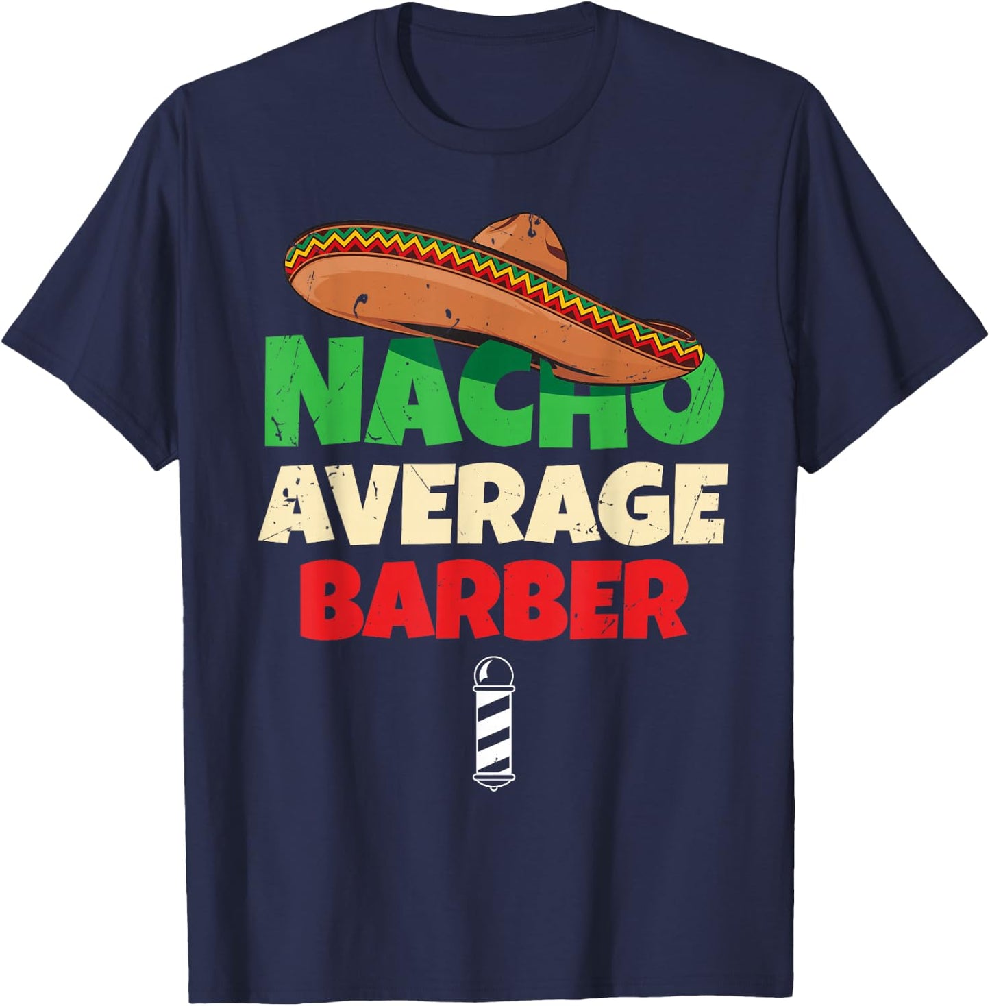 Nacho Average Barber Shirt Funny Hairdreser T-Shirt - T-Shirt | Navy