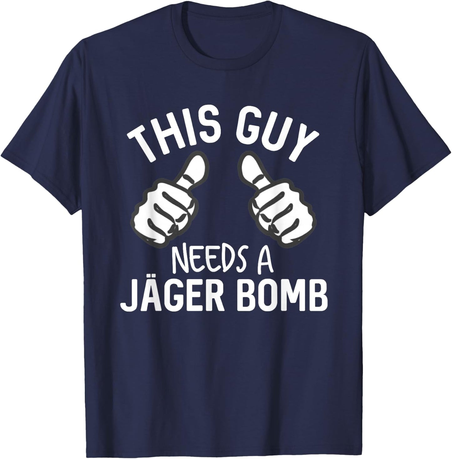 This Guy Needs A Jager Bomb Funny Alcohol Spirits T-Shirt - T-Shirt | Navy