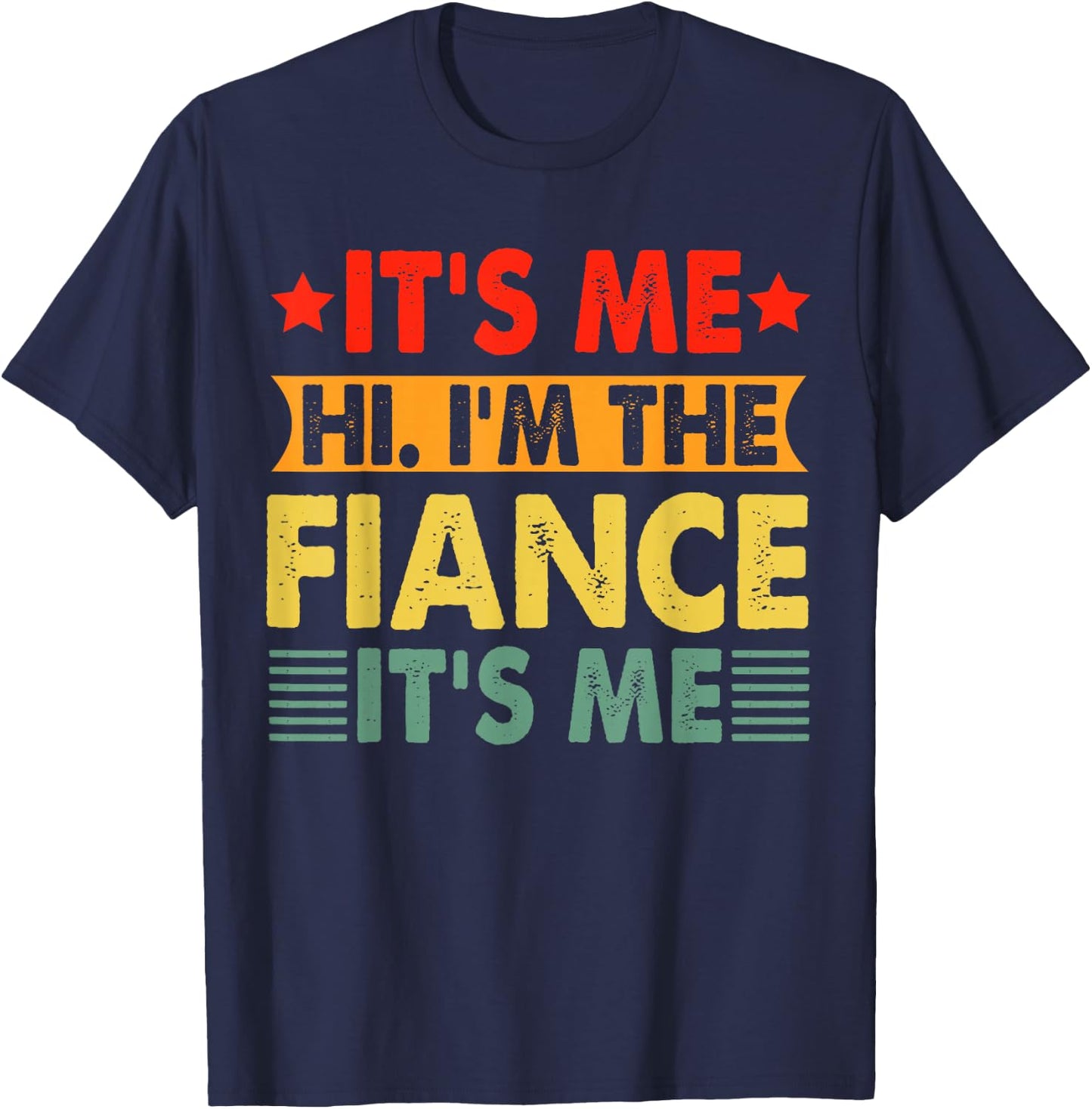 Engagement Party Its Me Hi Fiance Funny Newly Engaged Couple T-Shirt - T-Shirt | Navy