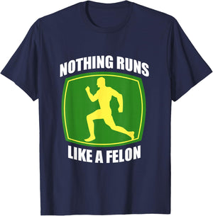 Nothing runs like a Felon T-Shirt - T-Shirt | Navy