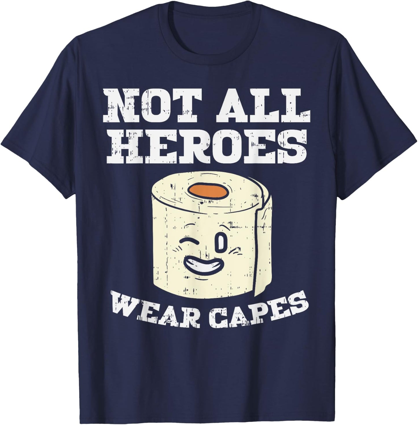 Not All Heroes Wear Capes Toilet Paper Funny Gift T-Shirt - T-Shirt | Navy
