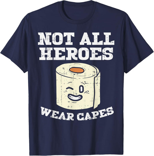 Not All Heroes Wear Capes Toilet Paper Funny Gift T-Shirt - T-Shirt | Navy