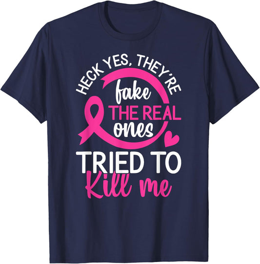 Yes They're Fake - The Real Ones Tried to Kill Me T-Shirt - T-Shirt | Navy