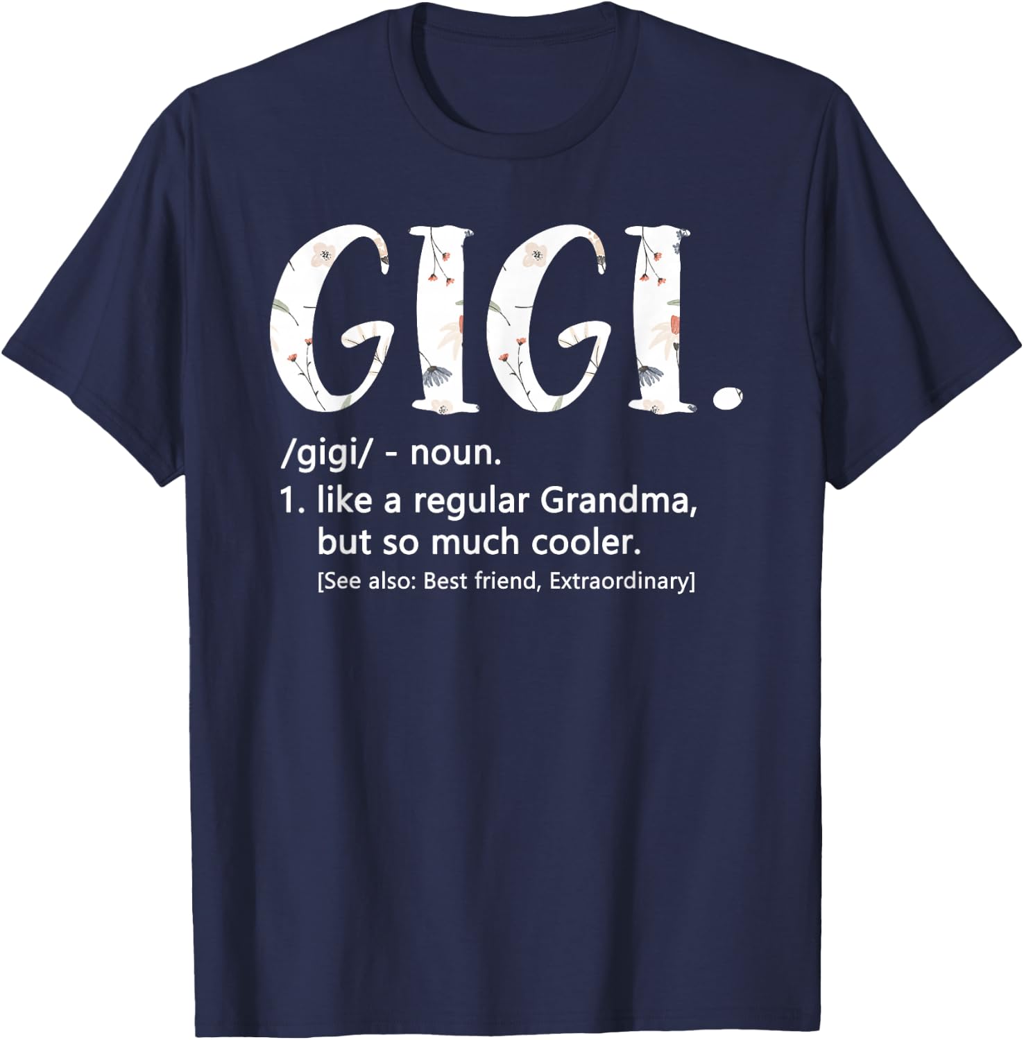 Gigi like a regular Grandma but Cooler Mother's Day Gigi T-Shirt - T-Shirt | Navy