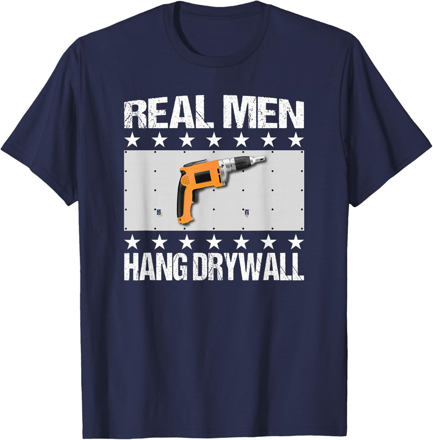 Real Men Hang Drywall - Drywall Hanger Gift T-Shirt - T-Shirt | Navy