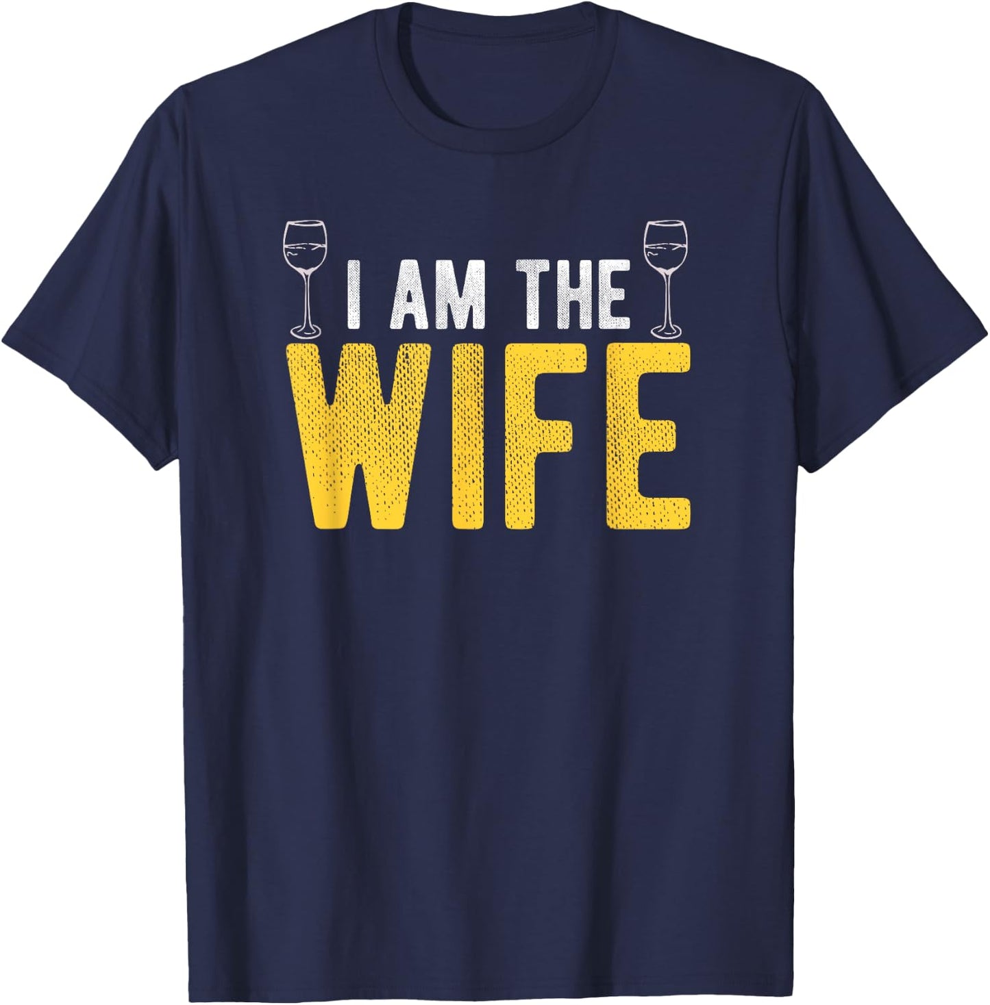 I Am The Wife Drunk Husband's Wife Couples Apparel T-Shirt - T-Shirt | Navy