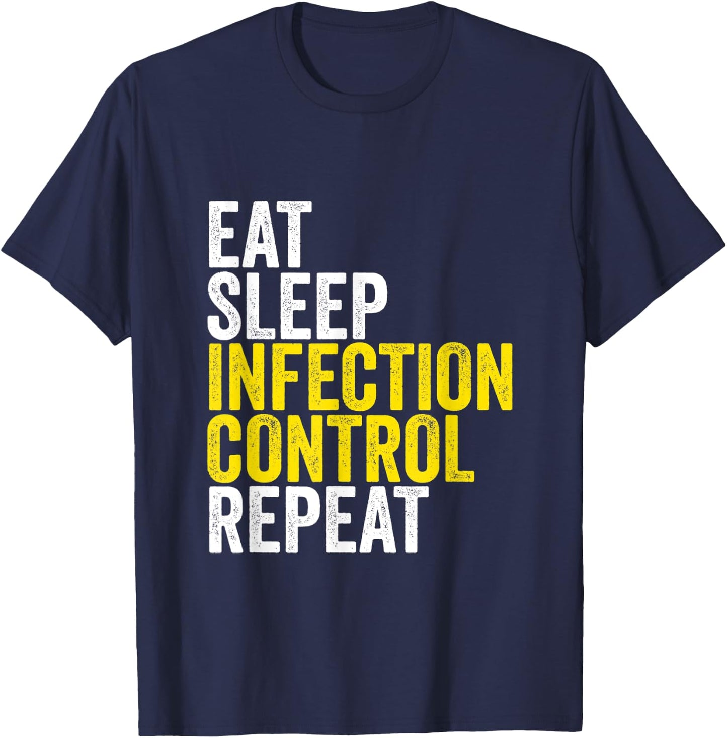 Eat Sleep Infection Control Repeat Funny Public Health Nurse T-Shirt - T-Shirt | Navy